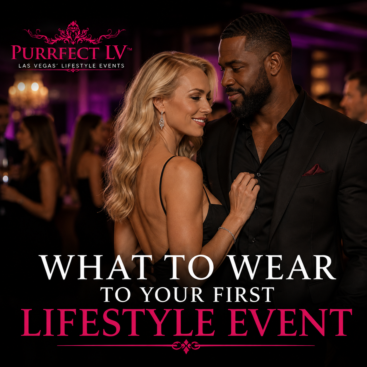 Elegant blonde woman and well-dressed Black man at an upscale Las Vegas lifestyle event, illustrating what to wear to your first lifestyle event.