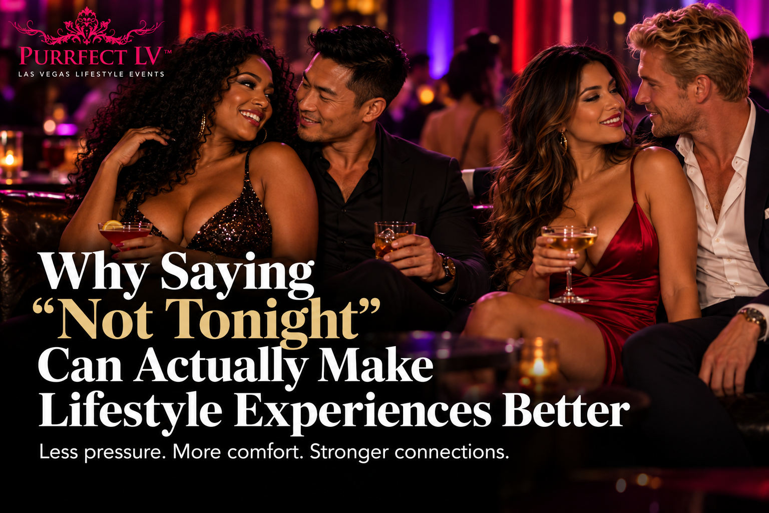 Diverse couples socializing in an upscale Las Vegas nightlife setting, illustrating how saying not tonight can reduce pressure and create better lifestyle experiences.